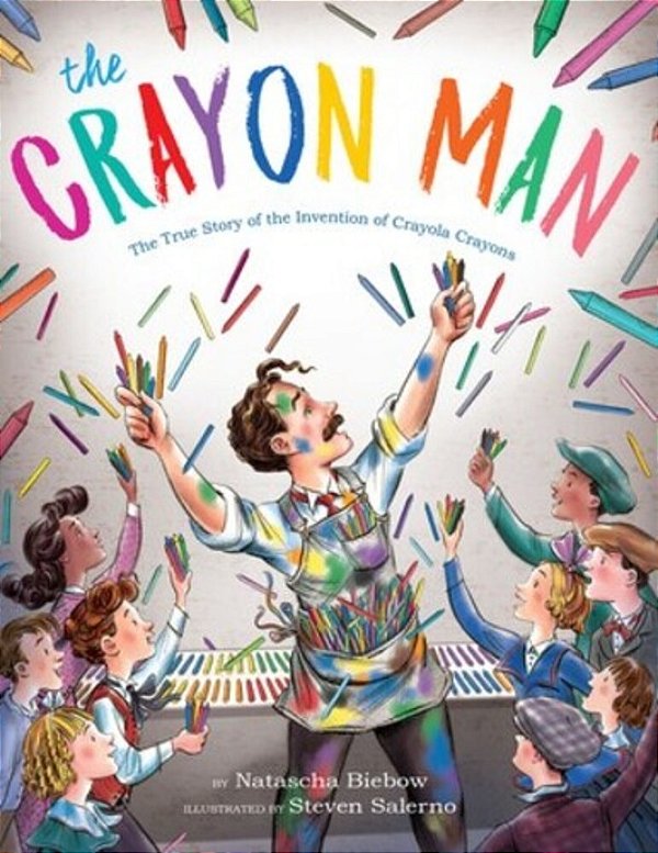 The Crayon Man: The True Story Of The Invention Of Crayola Crayons-..
