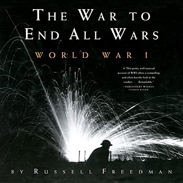 The War To End All Wars: World War I-..