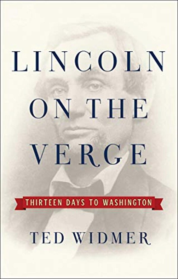 Lincoln On The Verge: Thirteen Days To Washington-..