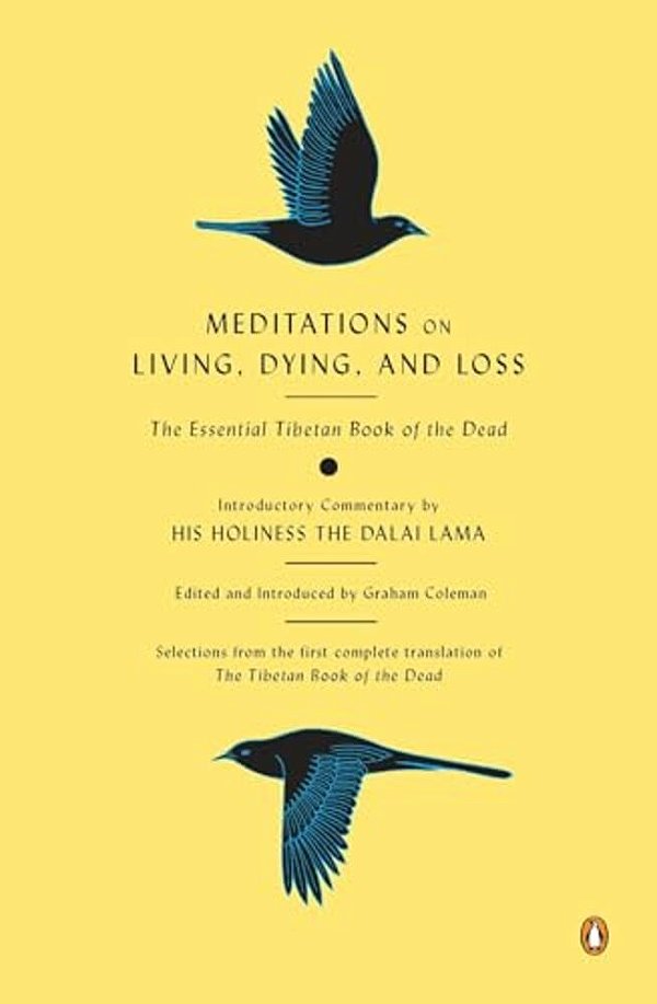 Meditations On Living, Dying, And Loss: The Essential Tibetan Book Of The Dead-..