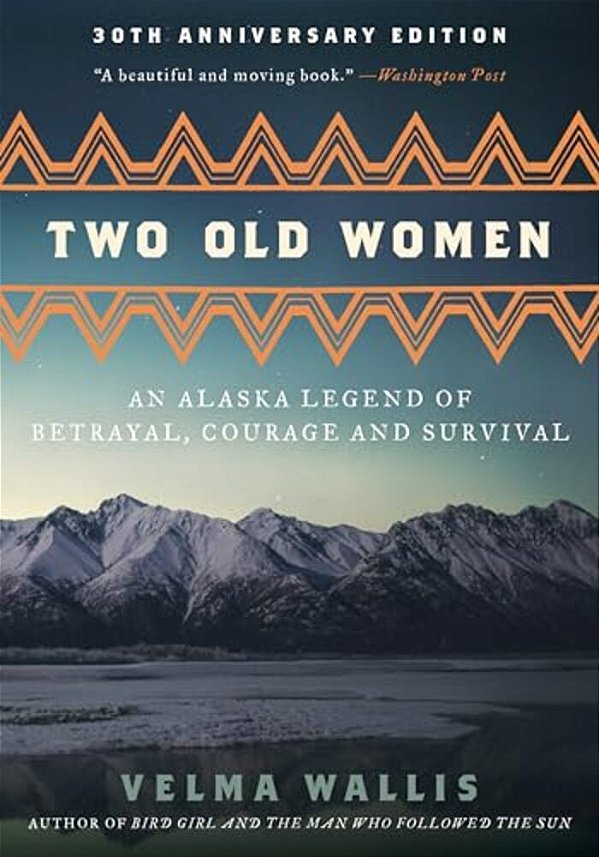 Two Old Women [Anniversary Edition]: An Alaska Legend Of Betrayal, Courage And Survival-..
