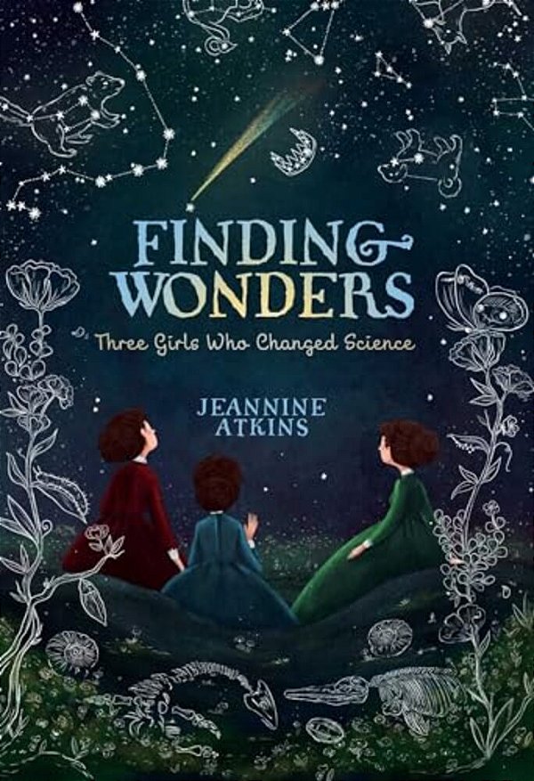Finding Wonders: Three Girls Who Changed Science-..