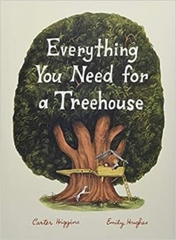 Everything You Need For A Treehouse: (Children's Treehouse Book, Story Book For Kids, Nature Book For Kids)-..