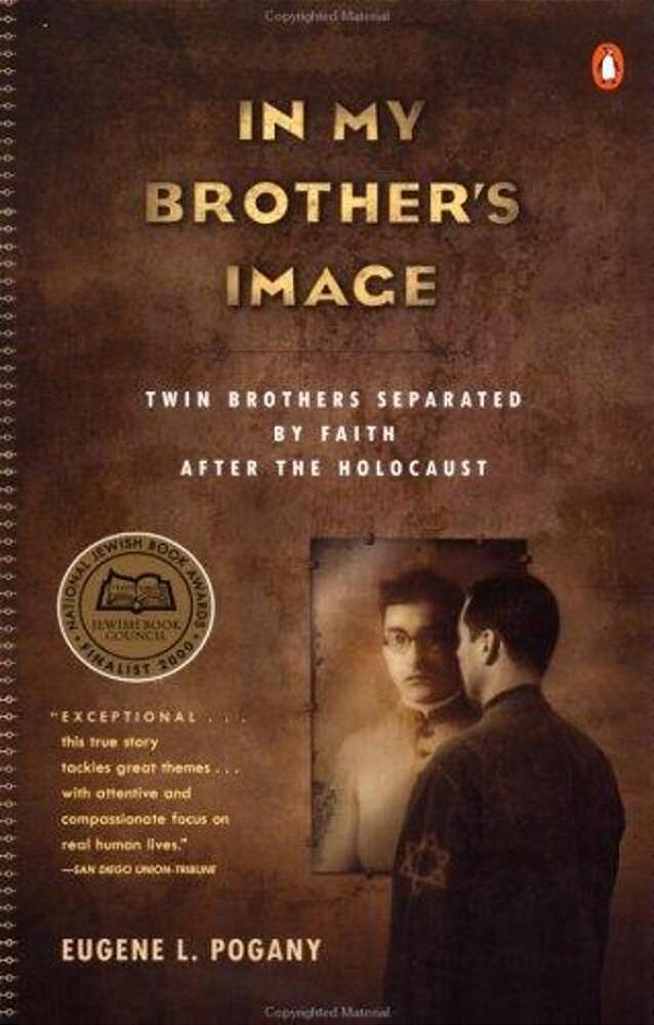 In My Brother's Image: Twin Brothers Separated By Faith After The Holocaust-..