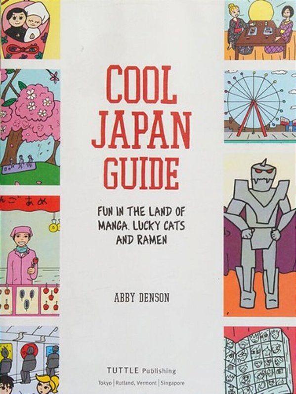 Cool Japan Guide: Fun In The Land Of Manga, Lucky Cats And Ramen-..