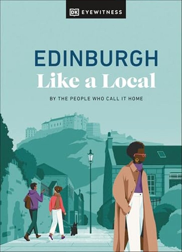 Edinburgh Like A Local: By The People Who Call It Home-..