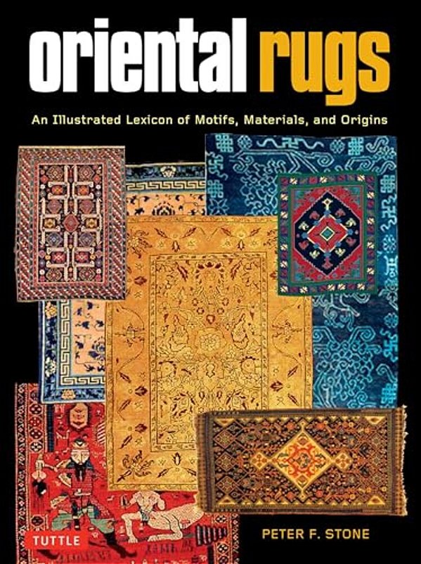 Oriental Rugs: An Illustrated Lexicon Of Motifs, Materials And Origins-..
