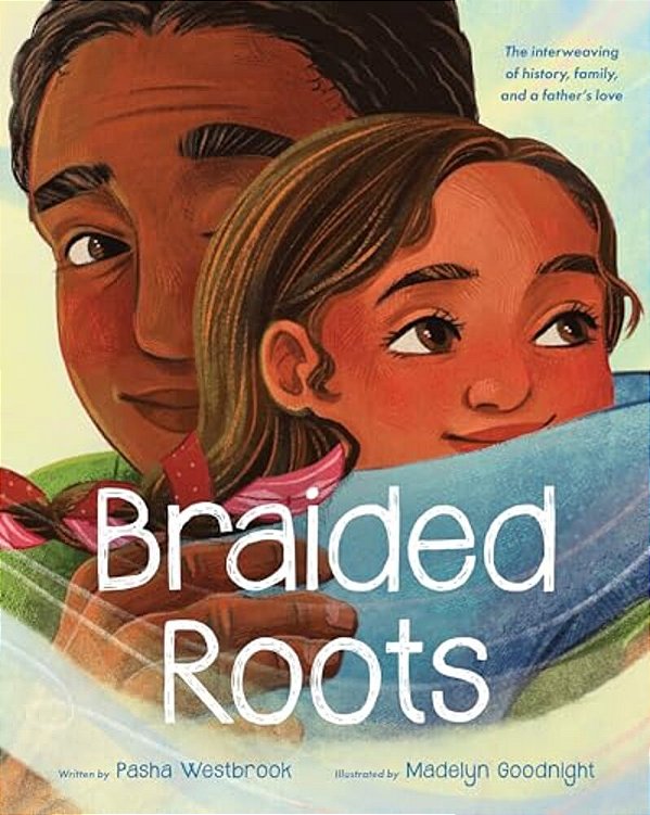 Braided Roots: The Interweaving Of History, Family, And A Father's Love-..