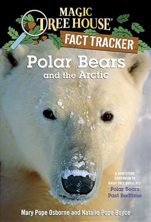 Polar Bears And The Arctic: A Nonfiction Companion To Magic Tree House #12: Polar Bears Past Bedtime-..
