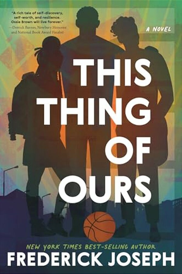 This Thing Of Ours: (A Coming-Of-age Young Adult Novel That Confronts Racism, Classism, Homophobia, And Book Banning)-..