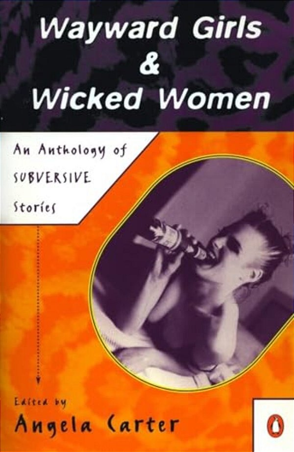 Wayward Girls & Wicked Women: An Anthology Of Stories-..