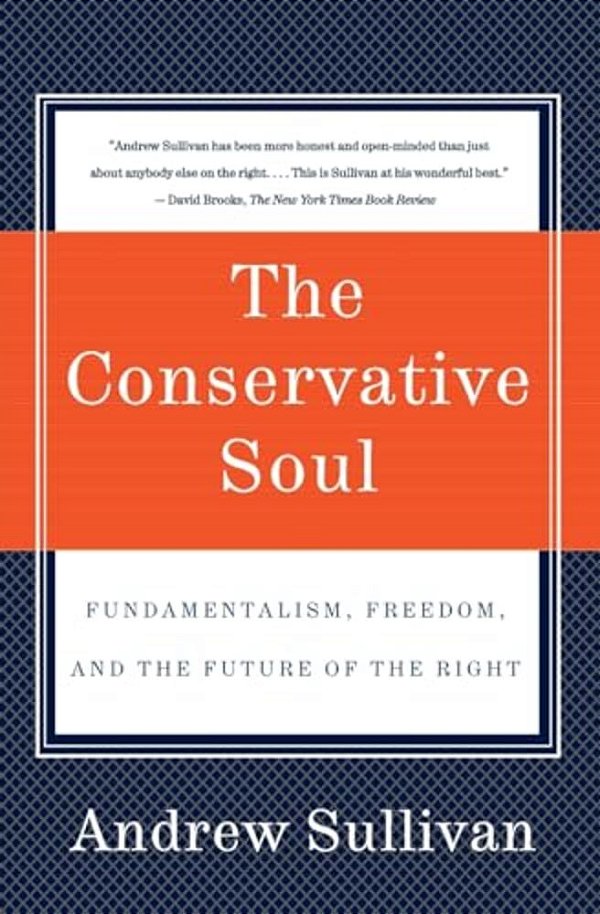 The Conservative Soul: Fundamentalism, Freedom, And The Future Of The Right-..