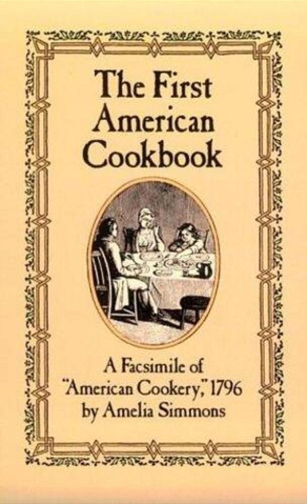 The First American Cookbook: A Facsimile Of American Cookery, 1796-..