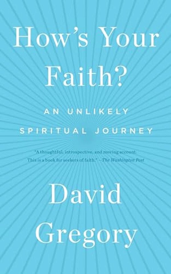 How's Your Faith?: An Unlikely Spiritual Journey-..
