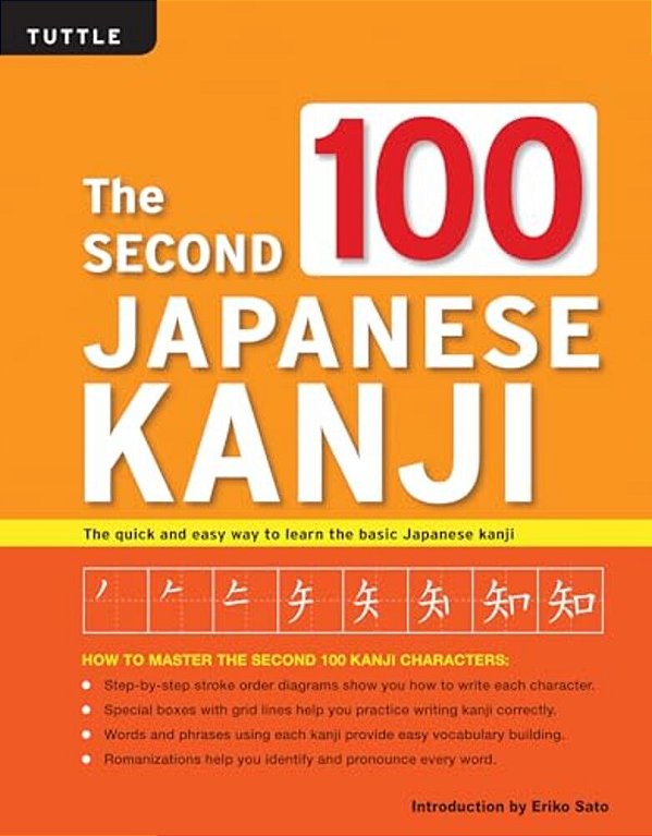 The Second 100 Japanese Kanji: (Jlpt Level N5) The Quick And Easy Way To Learn The Basic Japanese Kanji-..