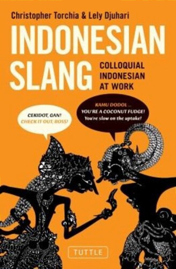 Indonesian Slang: Colloquial Indonesian At Work-..