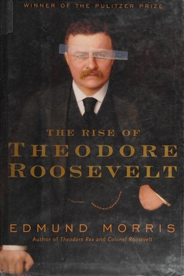 The Rise Of Theodore Roosevelt-..