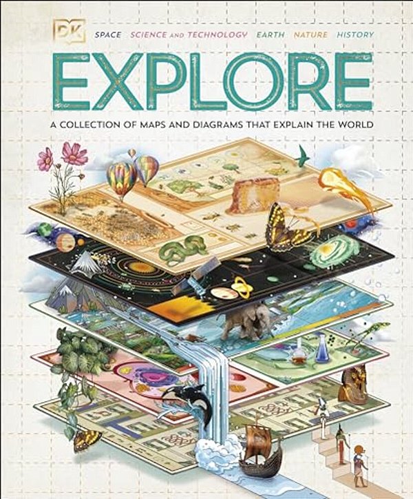 Explore: A Collection Of Maps And Diagrams That Explain The World-..
