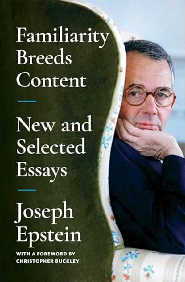Familiarity Breeds Content: New And Selected Essays-..