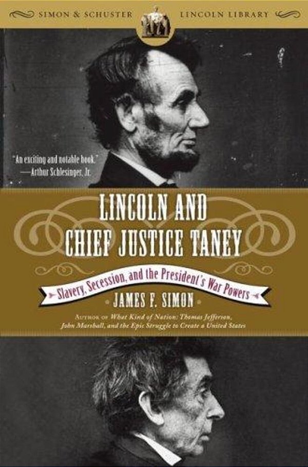 Lincoln And Chief Justice Taney: Slavery, Secession, And The President's War Powers-..