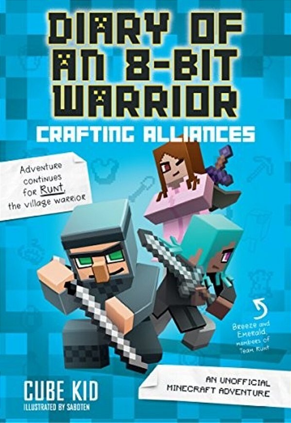 Diary Of An 8-Bit Warrior: Crafting Alliances: An Unofficial Minecraft Adventure Volume 3-..