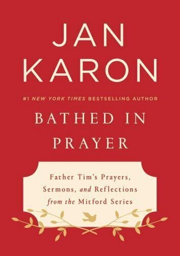 Bathed In Prayer: Father Tim's Prayers, Sermons, And Reflections From The Mitford Series-..