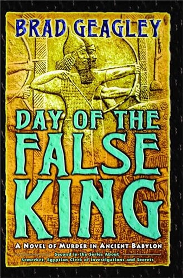 Day Of The False King: A Novel Of Murder In Ancient Babylon-..