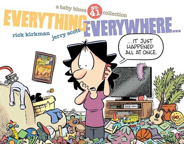 Everything Everywhere...: A Baby Blues Collection Volume 41-..