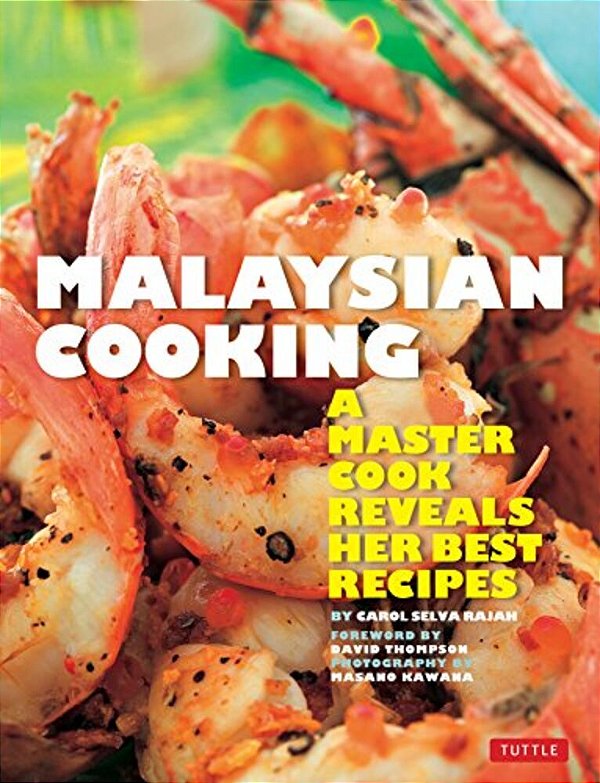Malaysian Cooking: A Master Cook Reveals Her Best Recipes-..