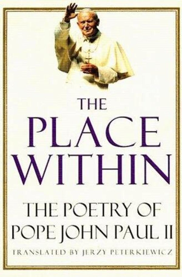 The Place Within: The Poetry Of Pope John Paul II-..