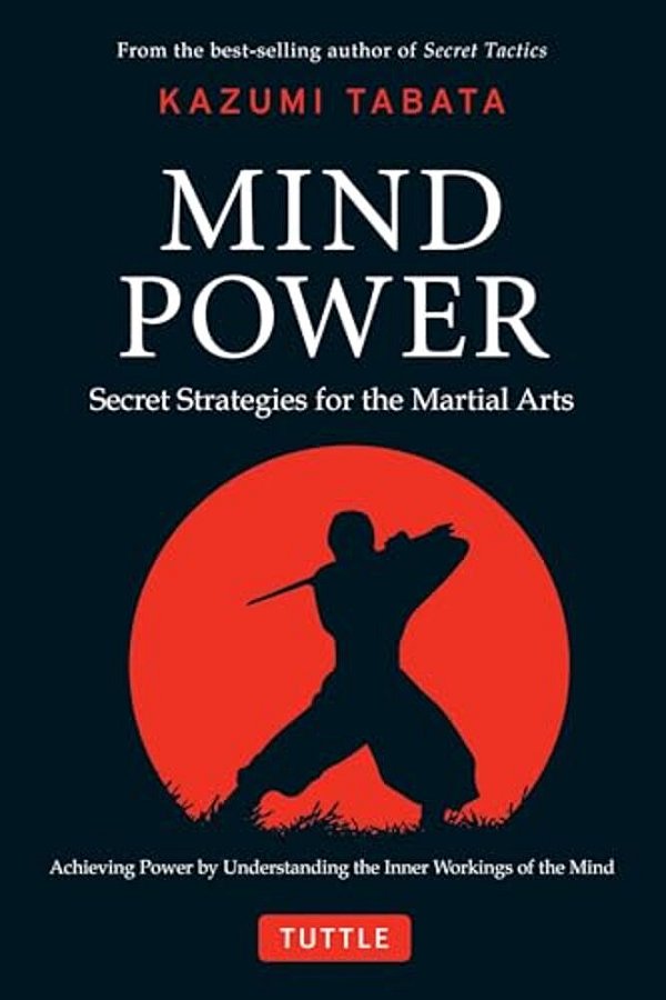 Mind Power: Secret Strategies For The Martial Arts (Achieving Power By Understanding The Inner Workings Of The Mind)-..