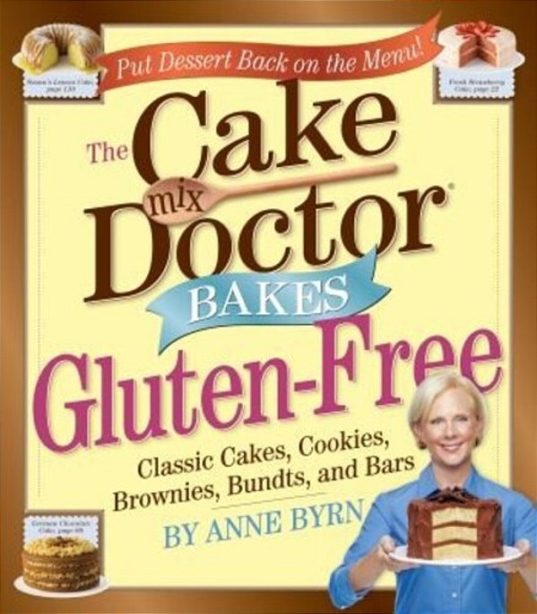 Cake MIX Doctor Bakes Gluten-Free: Classic Cakes, Cookies, Brownies, Bundts, And Bars-..