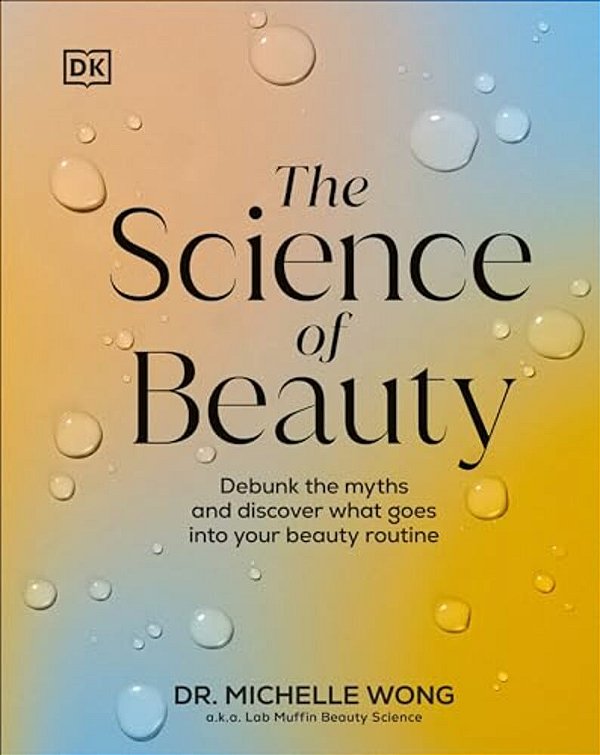 The Science Of Beauty: Debunk The Myths And Discover What Goes Into Your Beauty Routine-..