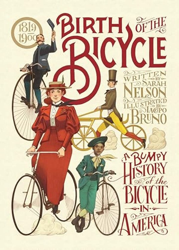 Birth Of The Bicycle: A Bumpy History Of The Bicycle In America 1819-1900-..