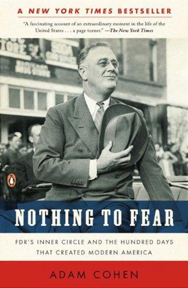 Nothing To Fear: Fdr's Inner Circle And The Hundred Days That Created Modern America-..