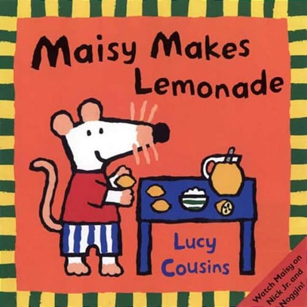 Maisy Makes Lemonade: (Maisy The Mouse's Lemonade Stand - A Summer Friendship Story For Toddlers, Preschoolers, And Kids Ages 3 -7)-..
