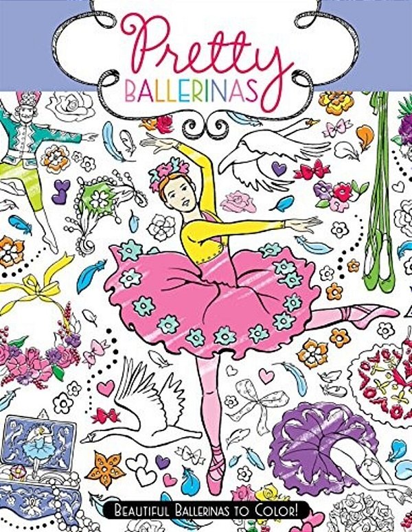 Pretty Ballerinas: Beautiful Ballerinas To Color!-..
