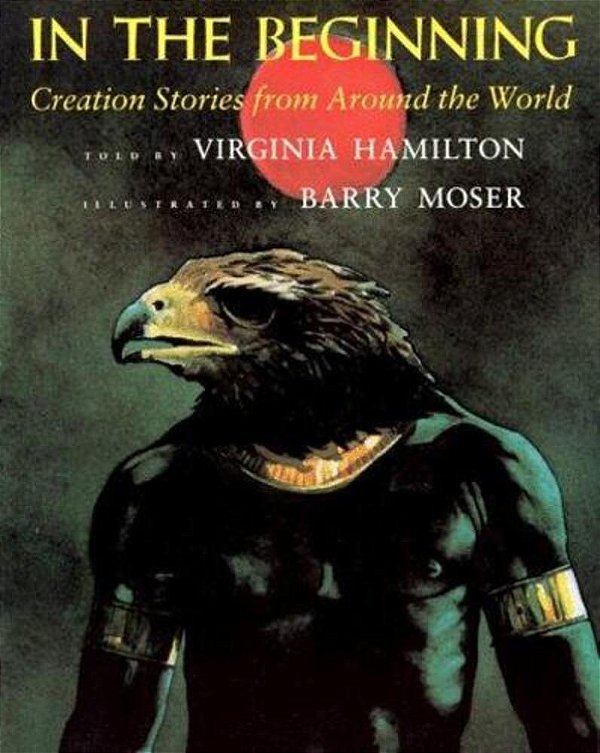 In The Beginning: Creation Stories From Around The World-..