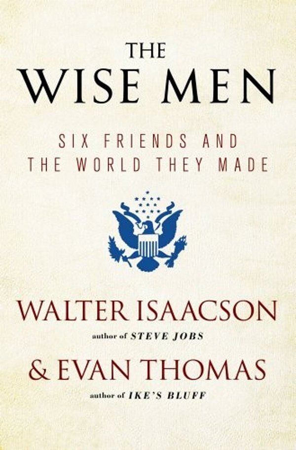The Wise Men: Six Friends And The World They Made-..