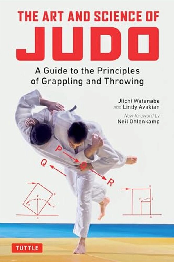 The Art And Science Of Judo: A Guide To The Principles Of Grappling And Throwing-..