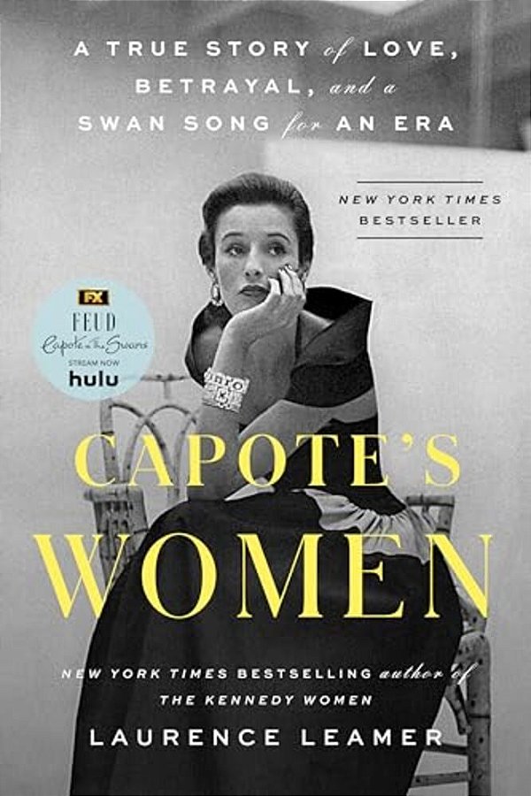 Capote's Women: A True Story Of Love, Betrayal, And A Swan Song For An Era-..