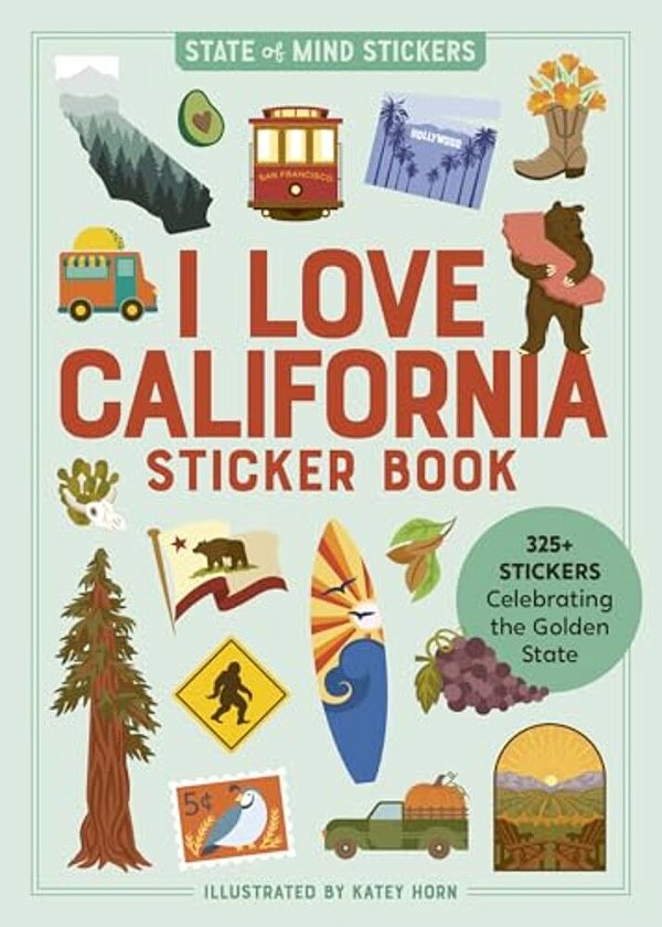 I Love California Sticker Book: 325+ Stickers Celebrating The Golden State-..