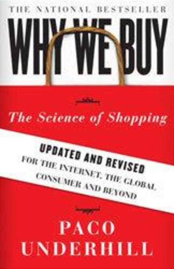 Why We Buy: The Science Of Shopping--updated And Revised For The Internet, The Global Consumer, And Beyond-..