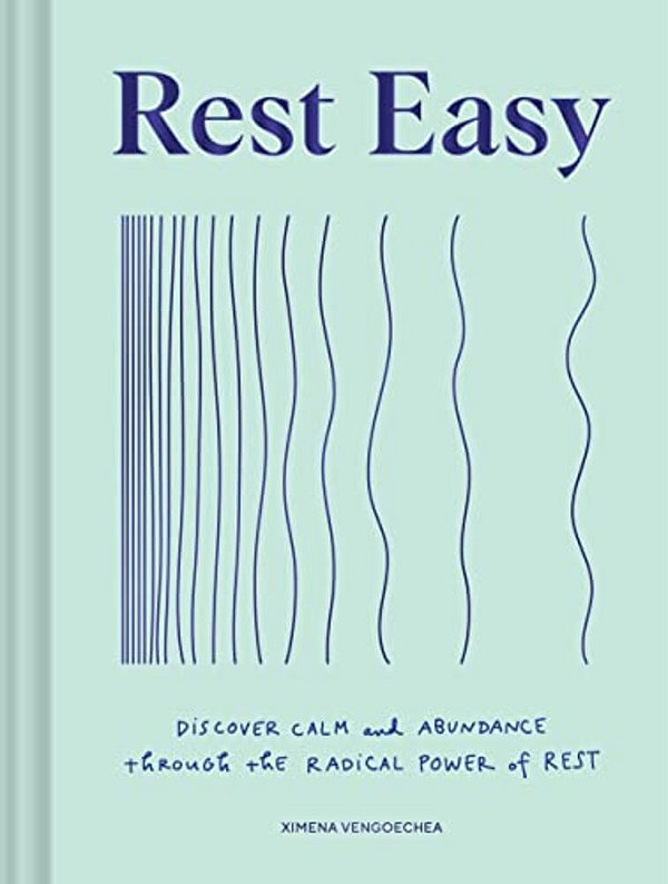 Rest Easy: Discover Calm And Abundance Through The Radical Power Of Rest-..