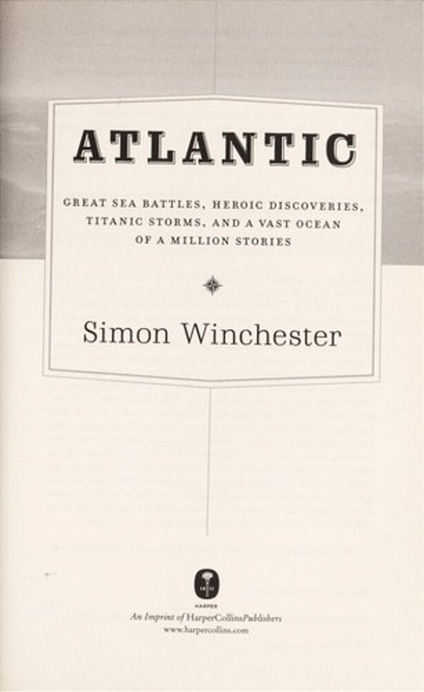 Atlantic: Great Sea Battles, Heroic Discoveries, Titanic Storms, And A Vast Ocean Of A Million Stories-..