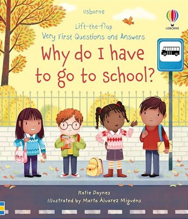 Very First Questions And Answers Why Do I Have To Go To School?: An Empowering First Day Of School Book For Kids-..