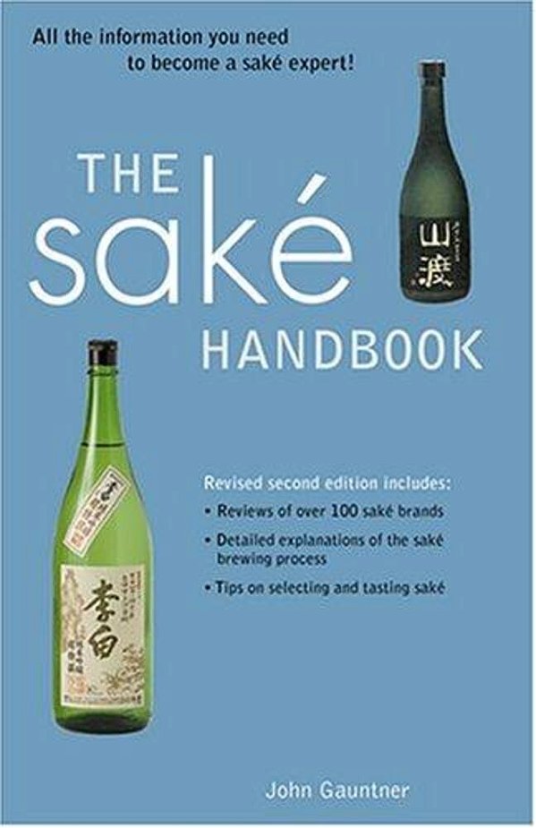 The Sake Handbook: All The Information You Need To Become A Sake Expert!-..