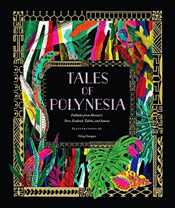Tales Of Polynesia: Folktales From Hawai'I, New Zealand, Tahiti, And Samoa-..