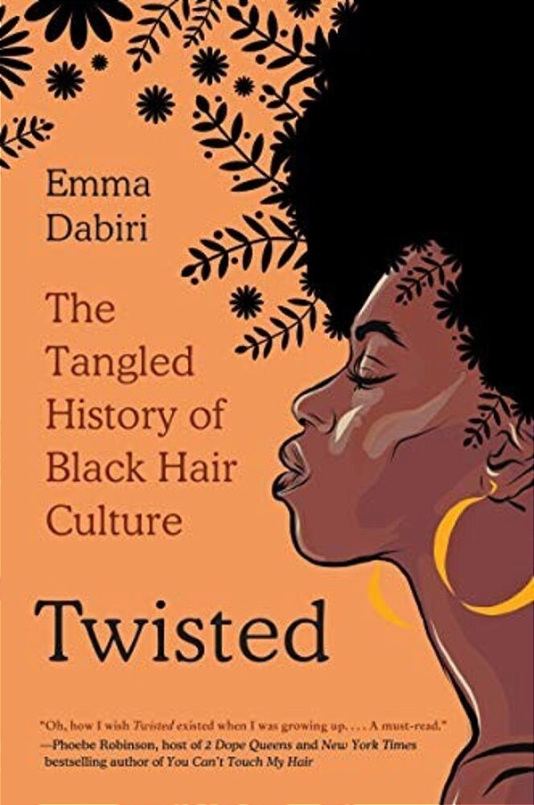 Twisted: The Tangled History Of Black Hair Culture-..