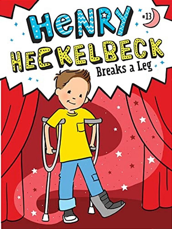 Henry Heckelbeck Breaks A Leg-..